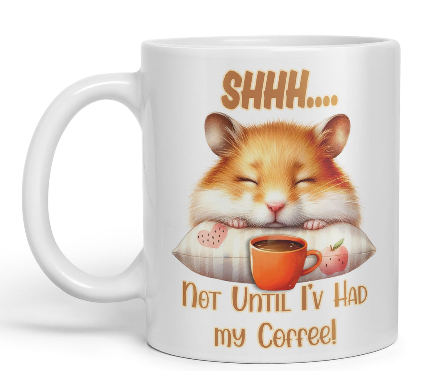 Shhh.. Not Until I'v Had My Coffee Hamster Joke sarkasm Sarcastic Ceramic Coloured Mug Cup for Tea Coffee Hot Brew 330ml 11Oz Gift