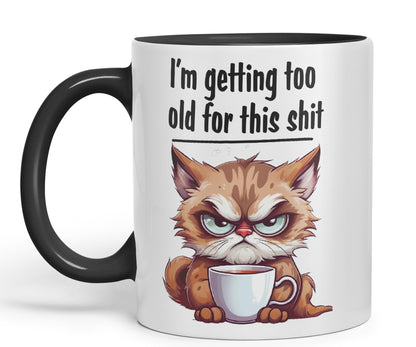 I'm Getting Too Old for This Shit cat Sarcastic Joke Ceramic Coloured Mug Cup for Tea Coffee Hot Brew 330ml 11 OZ