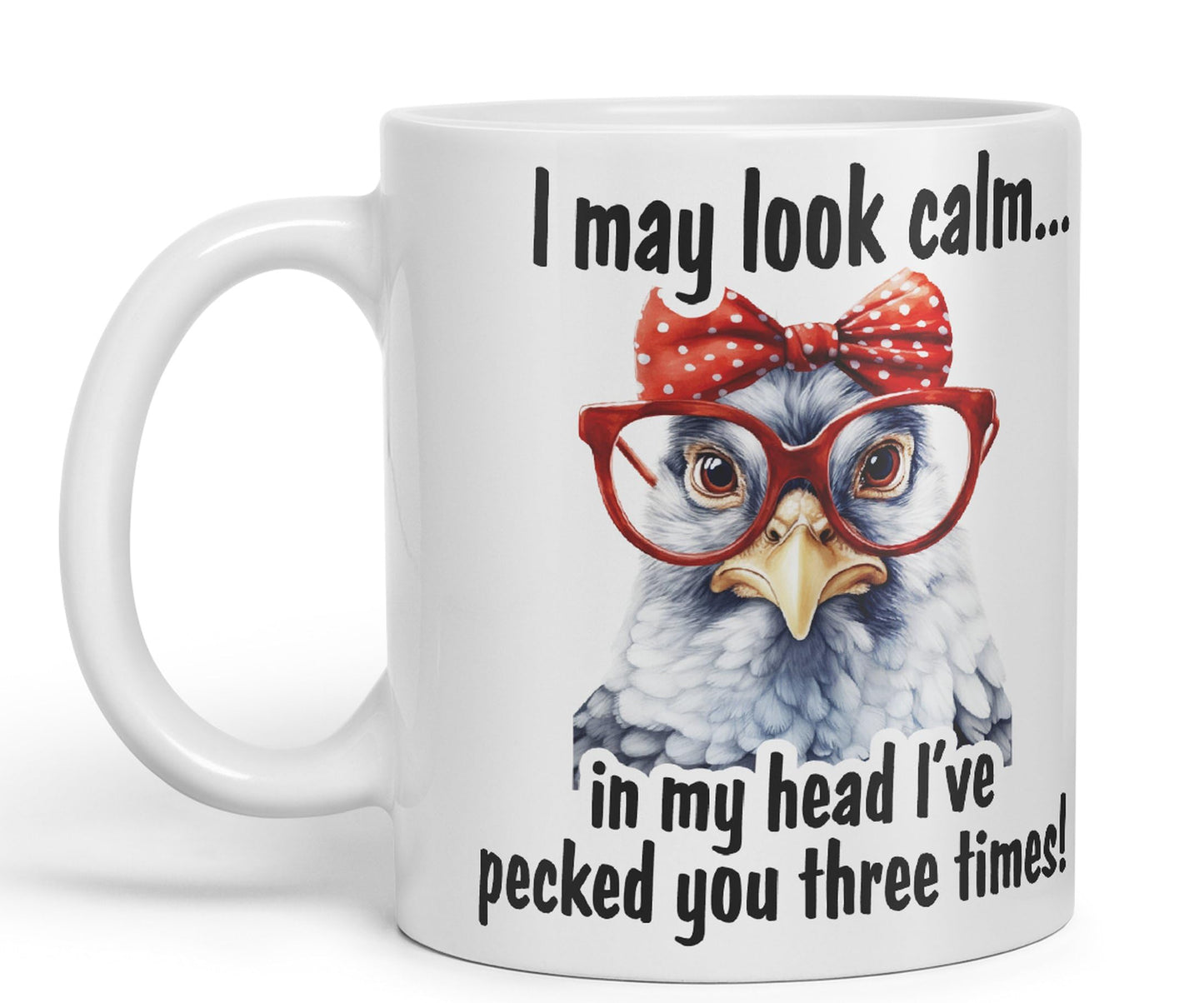 I May Look Calm.., in My Head I've pecked You Tree Times! Chicken Joke sarkasm Sarcastic Ceramic Coloured Mug Cup for Tea Coffee Hot Brew 330ml 11Oz Gift