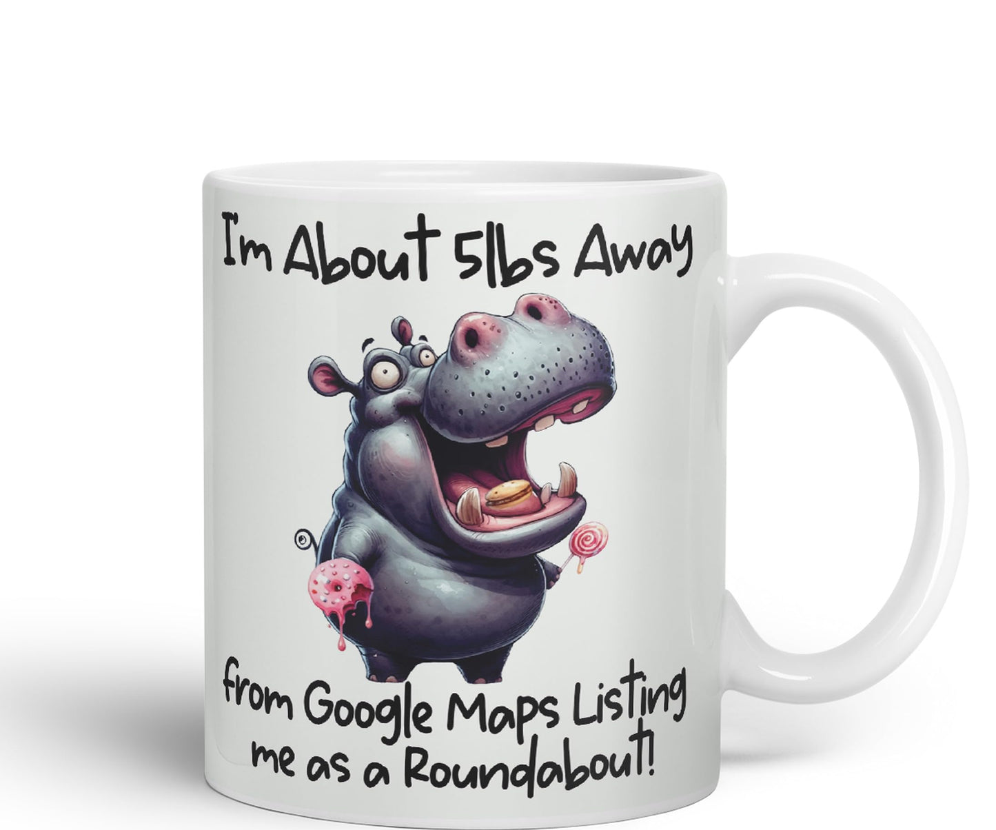 I'm About 5lbs Away from G Maps Listing me as a Roundabout! Hippo Joke sarkasm Sarcastic Ceramic Coloured Mug Cup for Tea Coffee Hot Brew 330ml 11Oz Gift