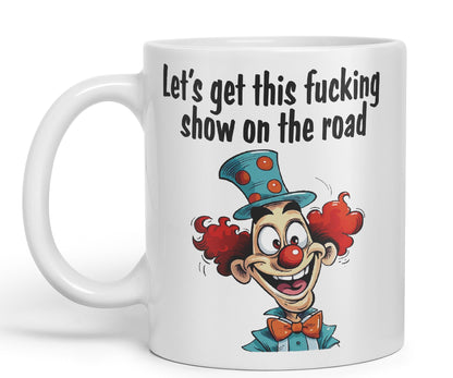 Let's get This fu.. Show on The Road Sarcastic Joke Ceramic Coloured Mug Cup for Tea Coffee Hot Brew 330ml 11 OZ