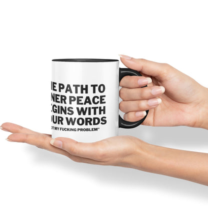 The Path to Inner Peace Begins with Four Words,Not My f… Problem'' Joke sarkasm Ceramic Coloured Mug Cup for Tea Coffee Hot Brew 330ml 11Oz Gift