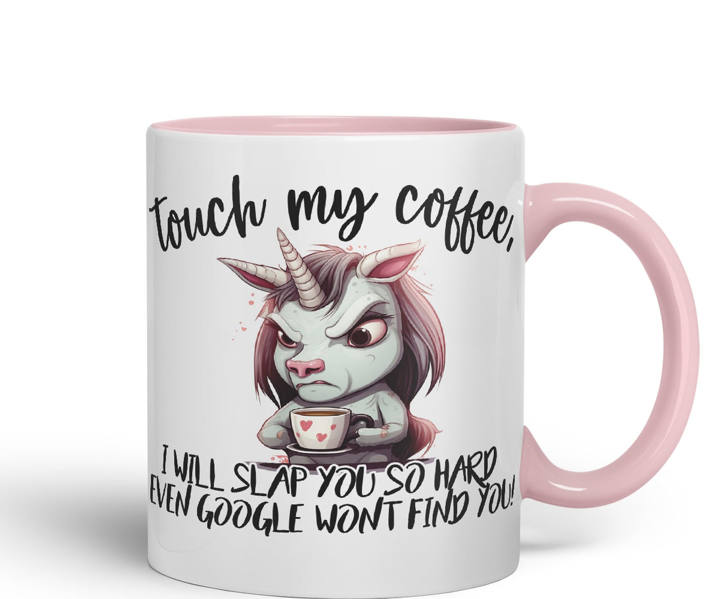 Touch My Coffee, I Will Slap You so Hard… Unicorn Joke sarkasm Sarcastic Ceramic Coloured Mug Cup for Tea Coffee Hot Brew 330ml 11Oz Gift
