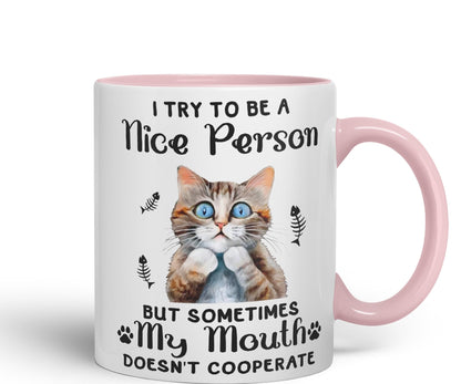 Vixar I Try to be a Nice Person but Sometimes My Mouth .. Cats Sarcastic Joke Ceramic Coloured Mug Cup for Tea Coffee Hot Brew 330ml 11Oz