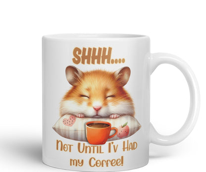Shhh.. Not Until I'v Had My Coffee Hamster Joke sarkasm Sarcastic Ceramic Coloured Mug Cup for Tea Coffee Hot Brew 330ml 11Oz Gift