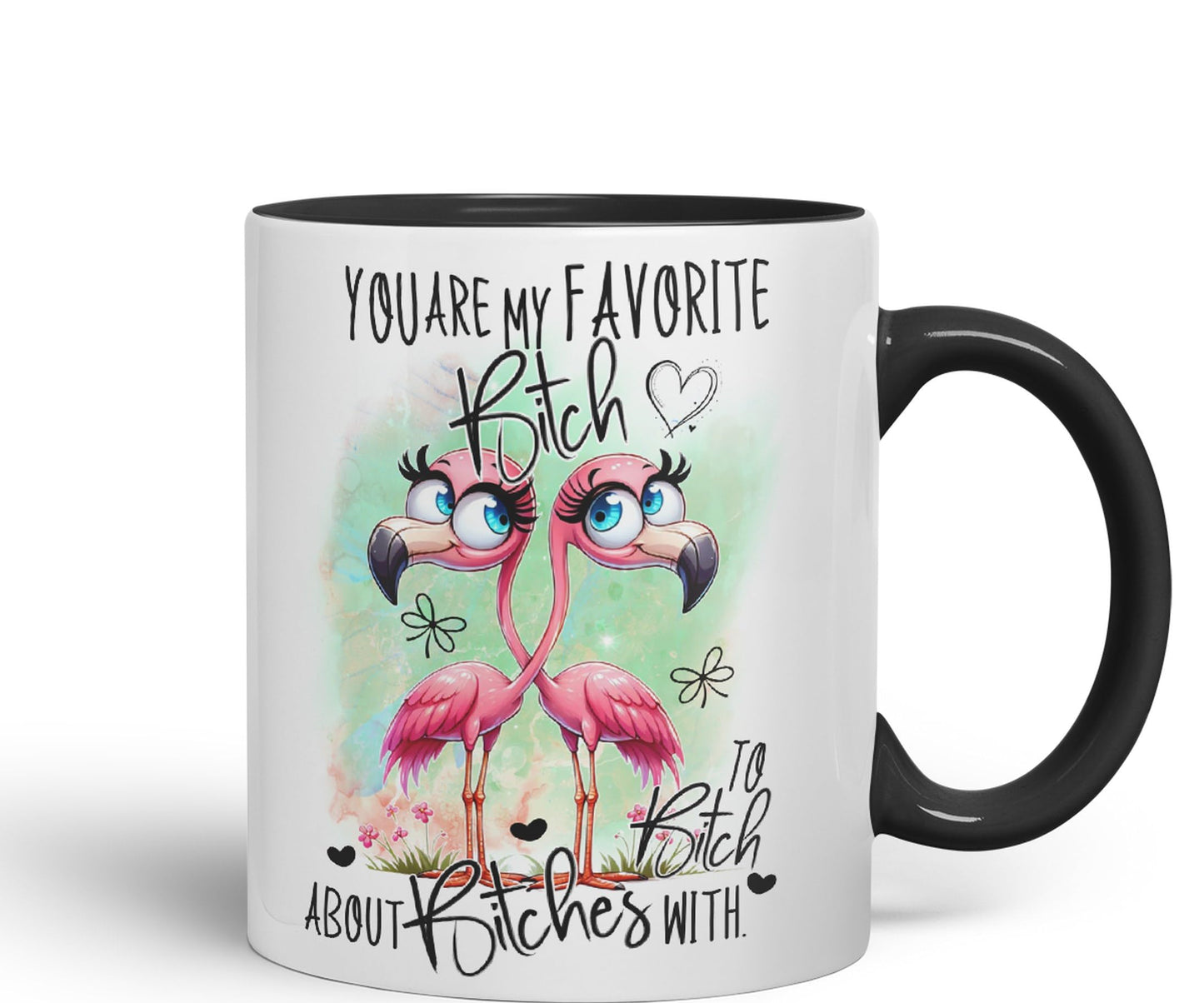 You are My Favorite Bitch, to Bitch About Bitches with Love, Flamingo Joke sarkasm Sarcastic Ceramic Coloured Mug Cup for Tea Coffee Hot Brew 330ml 11Oz Gift