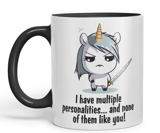 I Have Multiple personalities.. and None of Them Like You, Unicorn Sarcastic Joke Ceramic Coloured Mug Cup for Tea Coffee Hot Brew 330ml 11 Oz