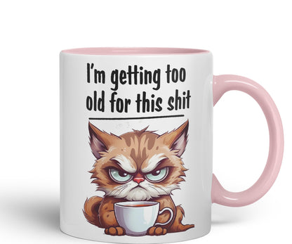 I'm Getting Too Old for This Shit cat Sarcastic Joke Ceramic Coloured Mug Cup for Tea Coffee Hot Brew 330ml 11 OZ