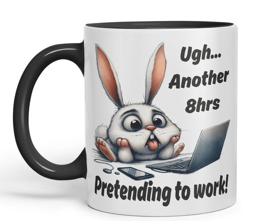 Ugh.. Another 8hrs Pretending to Work Rabbit Joke sarkasm Sarcastic Ceramic Coloured Mug Cup for Tea Coffee Hot Brew 330ml 11Oz Gift