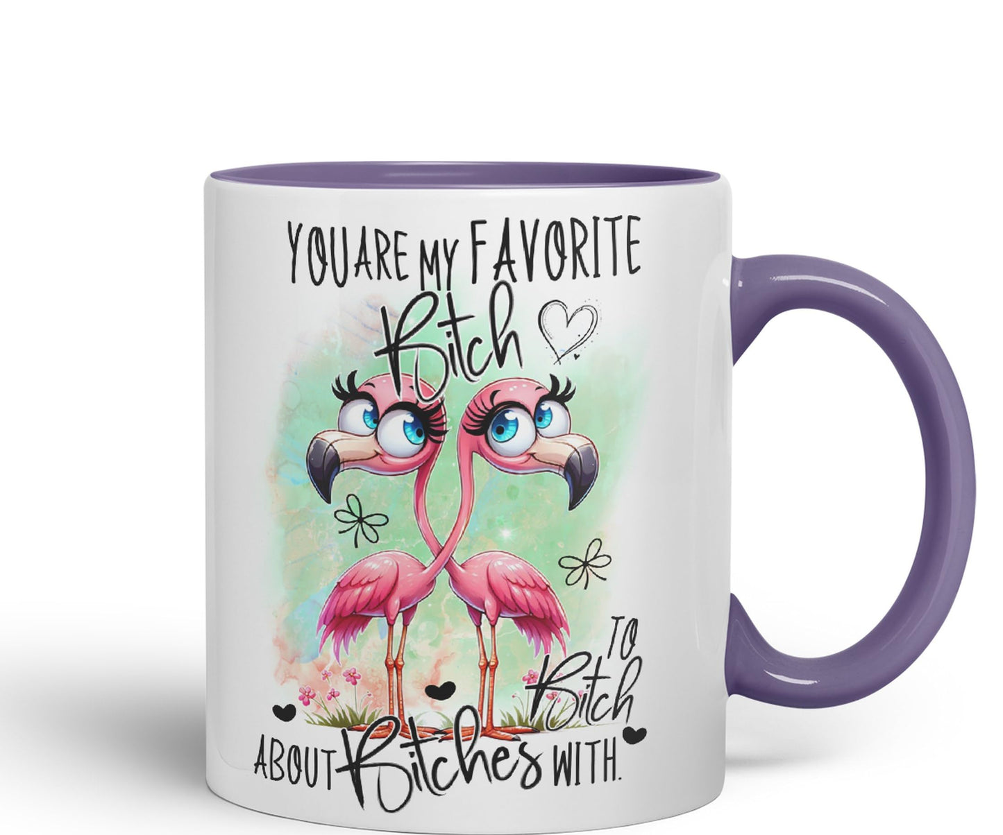 You are My Favorite Bitch, to Bitch About Bitches with Love, Flamingo Joke sarkasm Sarcastic Ceramic Coloured Mug Cup for Tea Coffee Hot Brew 330ml 11Oz Gift