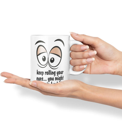 Keep Rolling Your Eyes… You Might find a Brain Back There. Sarcastic Joke Ceramic Coloured Mug Cup for Tea Coffee Hot Brew 330ml 11Oz