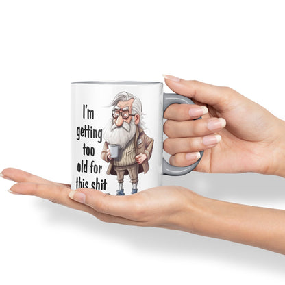 I'm Getting Too Old for This Shit Sarcastic Joke Ceramic Coloured Mug Cup for Tea Coffee Hot Brew 330ml 11Oz