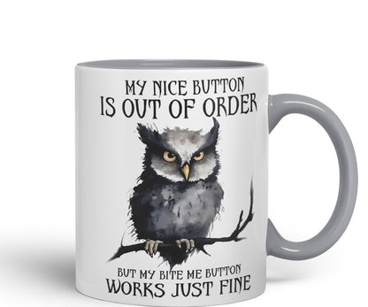 My Nice Button is Out of Order, but My bite me Button Works just fine OWL Sarcastic Joke Ceramic Coloured Mug Cup for Tea Coffee Hot Brew 330ml 11Oz