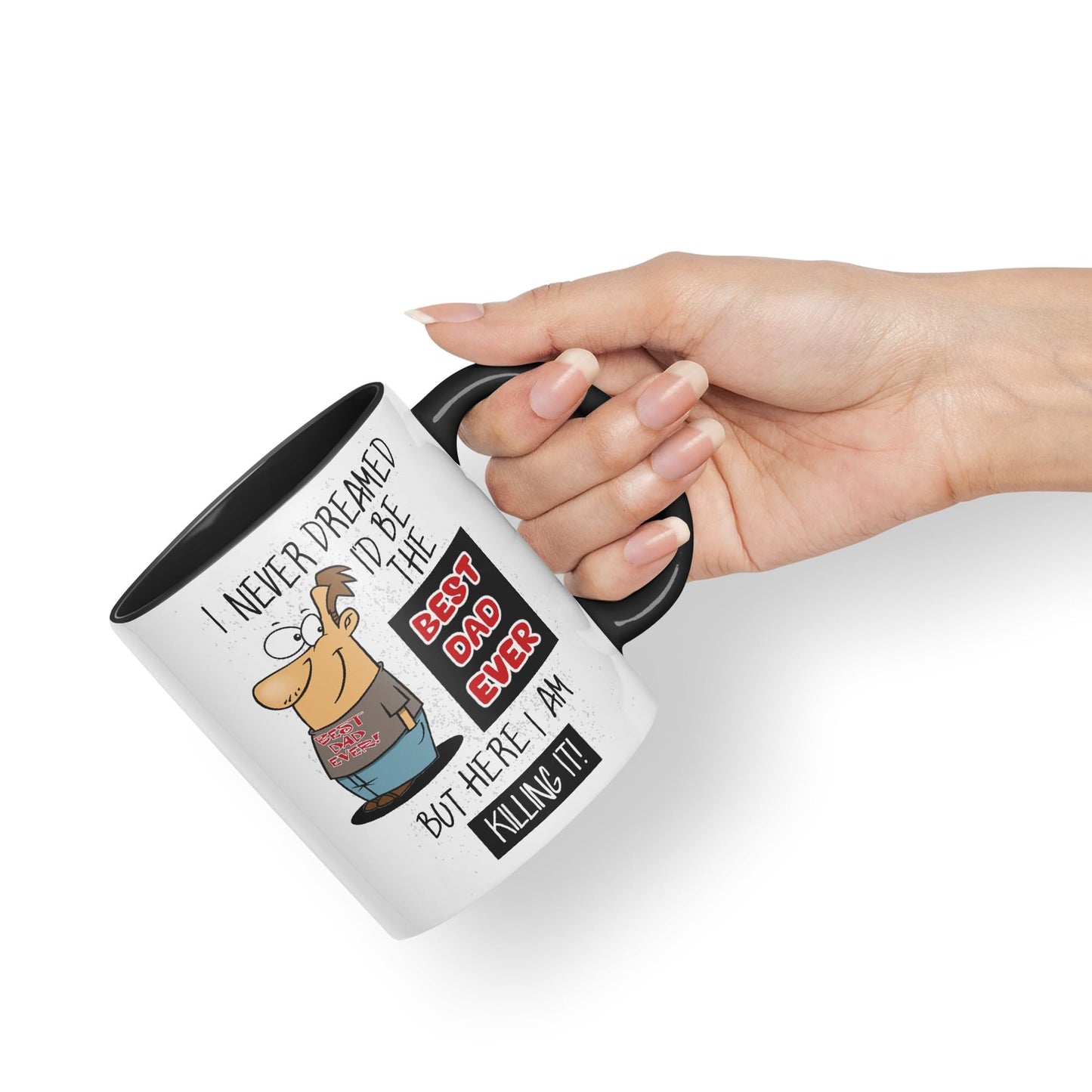 I Never Dreamed I'd BE The Best Dad Ever but here I am …,Father Day Joke sarkasm Ceramic Coloured Mug Cup for Tea Coffee Hot Brew 330ml 11Oz Gift