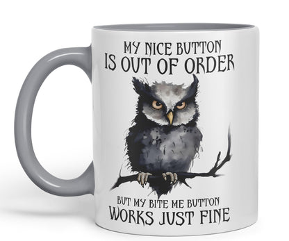 My Nice Button is Out of Order, but My bite me Button Works just fine OWL Sarcastic Joke Ceramic Coloured Mug Cup for Tea Coffee Hot Brew 330ml 11Oz