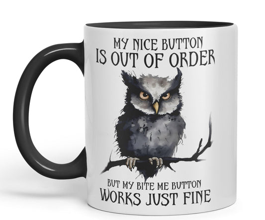 My Nice Button is Out of Order, but My bite me Button Works just fine OWL Sarcastic Joke Ceramic Coloured Mug Cup for Tea Coffee Hot Brew 330ml 11Oz