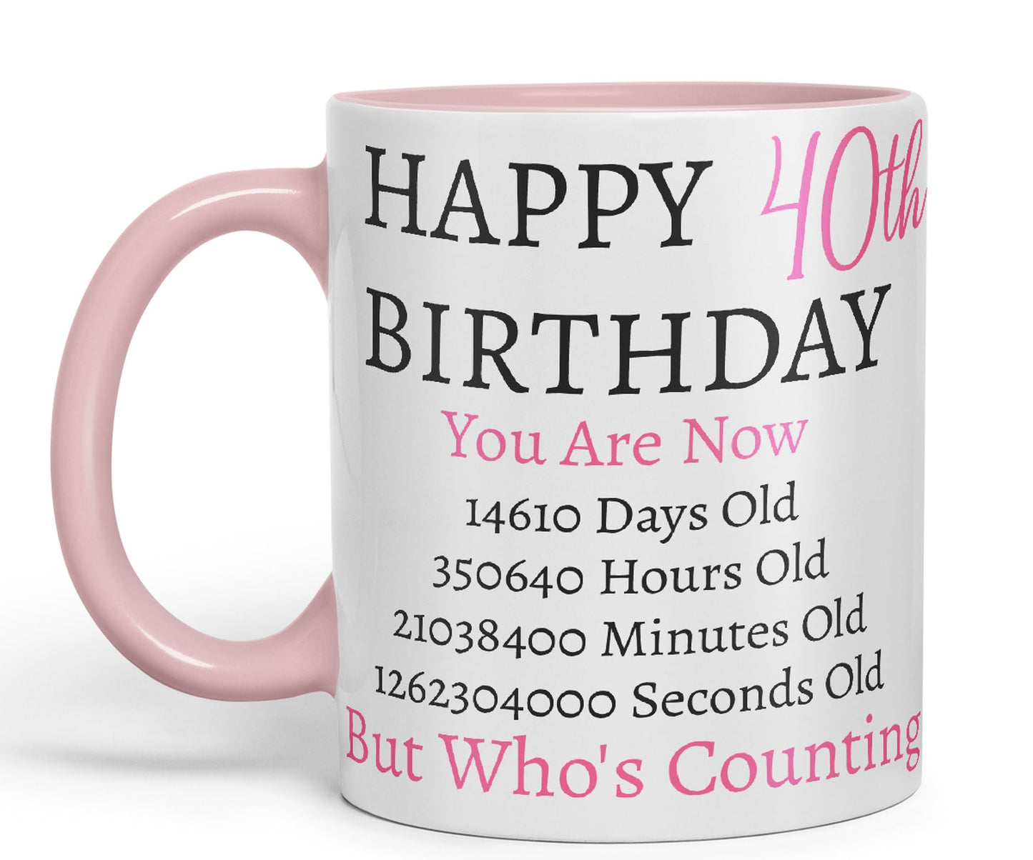 Vixar But Who's Counting Happy 40th Birthday Ceramic Coloured Mug Cup Gift Days Hours Minutes (Pink)