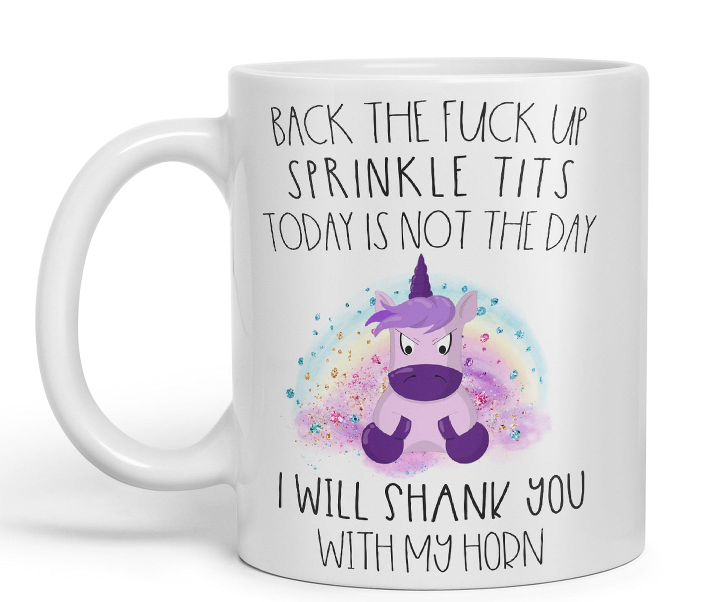 Vixar Back The F*ck up Sprinkle Tits Today is Not The Day Shank You with My Horn Funny Unicorn Lover Ceramic 330 ml Coloured Mug Cup Gift Tea Coffee Christmas Office Home Funny Joke