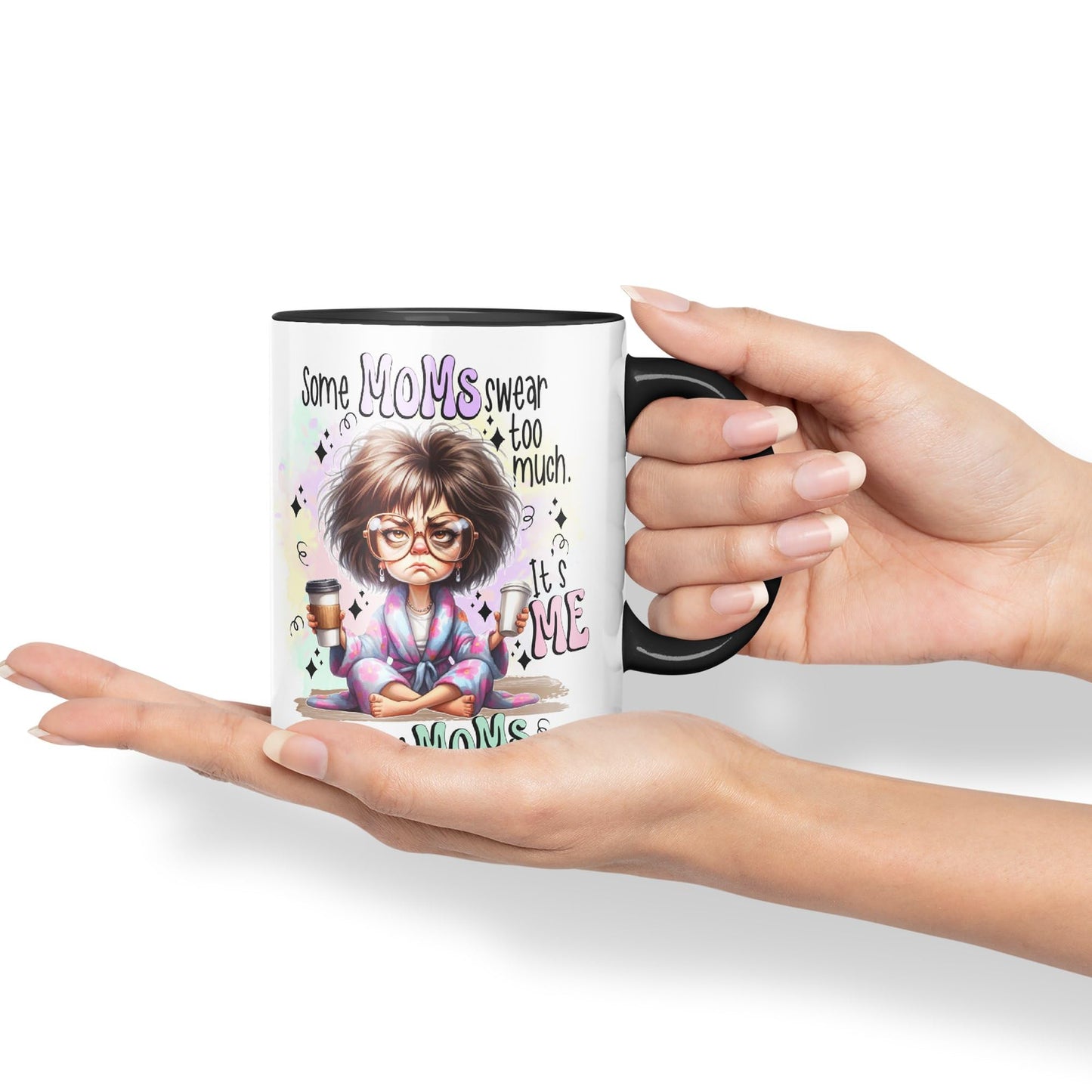 Some Moms Swear Too Much, It's Me I'm Some Moms, Joke sarkasm Sarcastic Ceramic Coloured Mug Cup for Tea Coffee Hot Brew 330ml 11Oz Gift