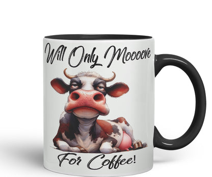 Will Only Moooove for Coffeee! Cow Joke sarkasm Sarcastic Ceramic Coloured Mug Cup for Tea Coffee Hot Brew 330ml 11Oz Gift