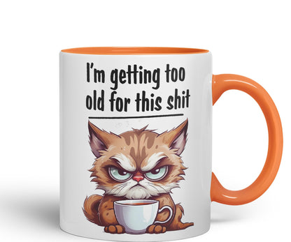 I'm Getting Too Old for This Shit cat Sarcastic Joke Ceramic Coloured Mug Cup for Tea Coffee Hot Brew 330ml 11 OZ