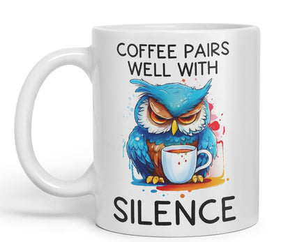 Coffee Pairs Well with Silence owl Sarcastic Joke Ceramic Coloured Mug Cup for Tea Coffee Hot Brew 330ml 11 Oz