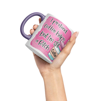 I Pretend Coffee Helps but I'm Still a Bitch Sarcastic Joke Ceramic Coloured Mug Cup for Tea Coffee Hot Brew 330ml 11Oz