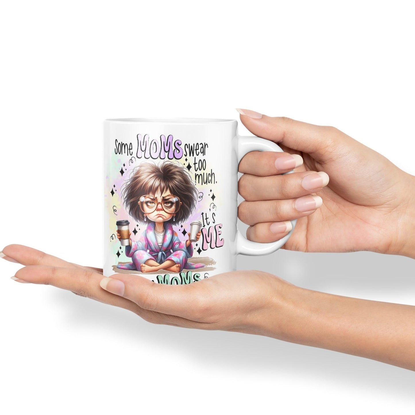 Some Moms Swear Too Much, It's Me I'm Some Moms, Joke sarkasm Sarcastic Ceramic Coloured Mug Cup for Tea Coffee Hot Brew 330ml 11Oz Gift