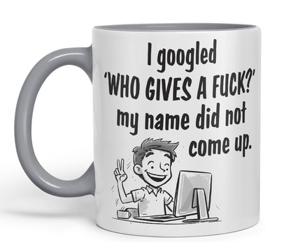 I Googled 'Who Gives a f.. ?' My neme did not Come up. Sarcastic Joke Ceramic Coloured Mug Cup for Tea Coffee Hot Brew 330ml 11 OZ