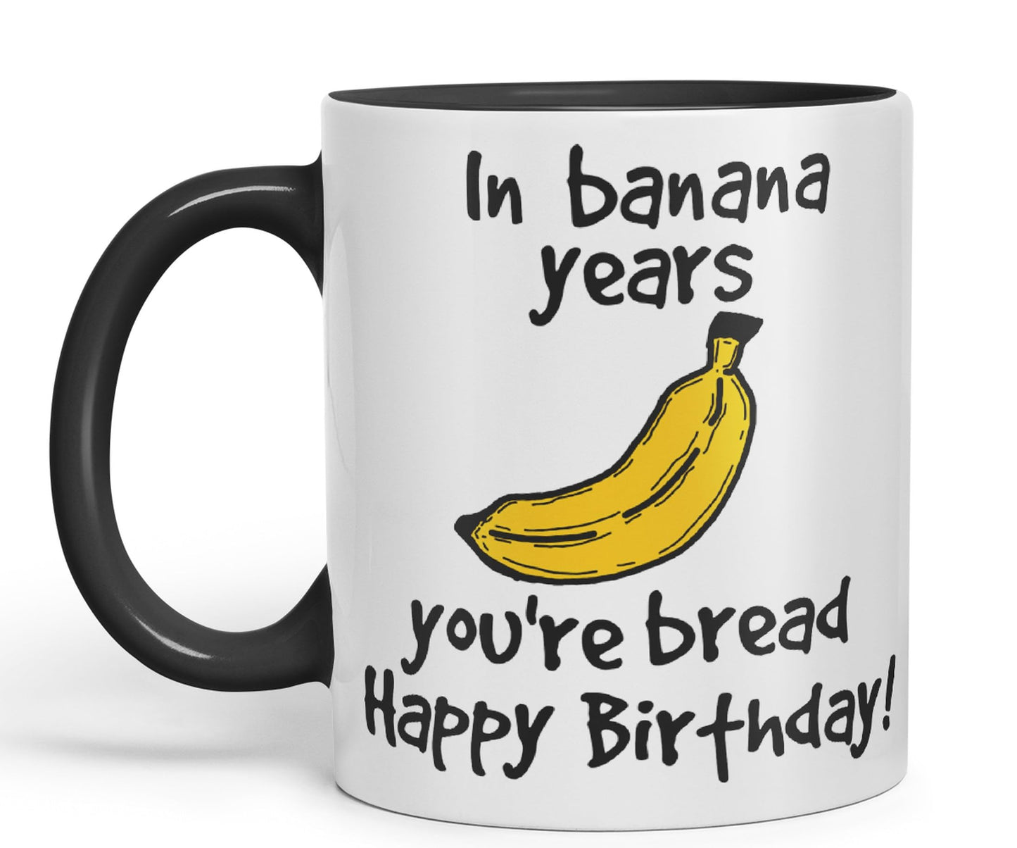 in Banana Years You're Bread Happy Birthday!, Mouse Joke sarkasm Sarcastic Ceramic Coloured Mug Cup for Tea Coffee Hot Brew 330ml 11Oz Gift