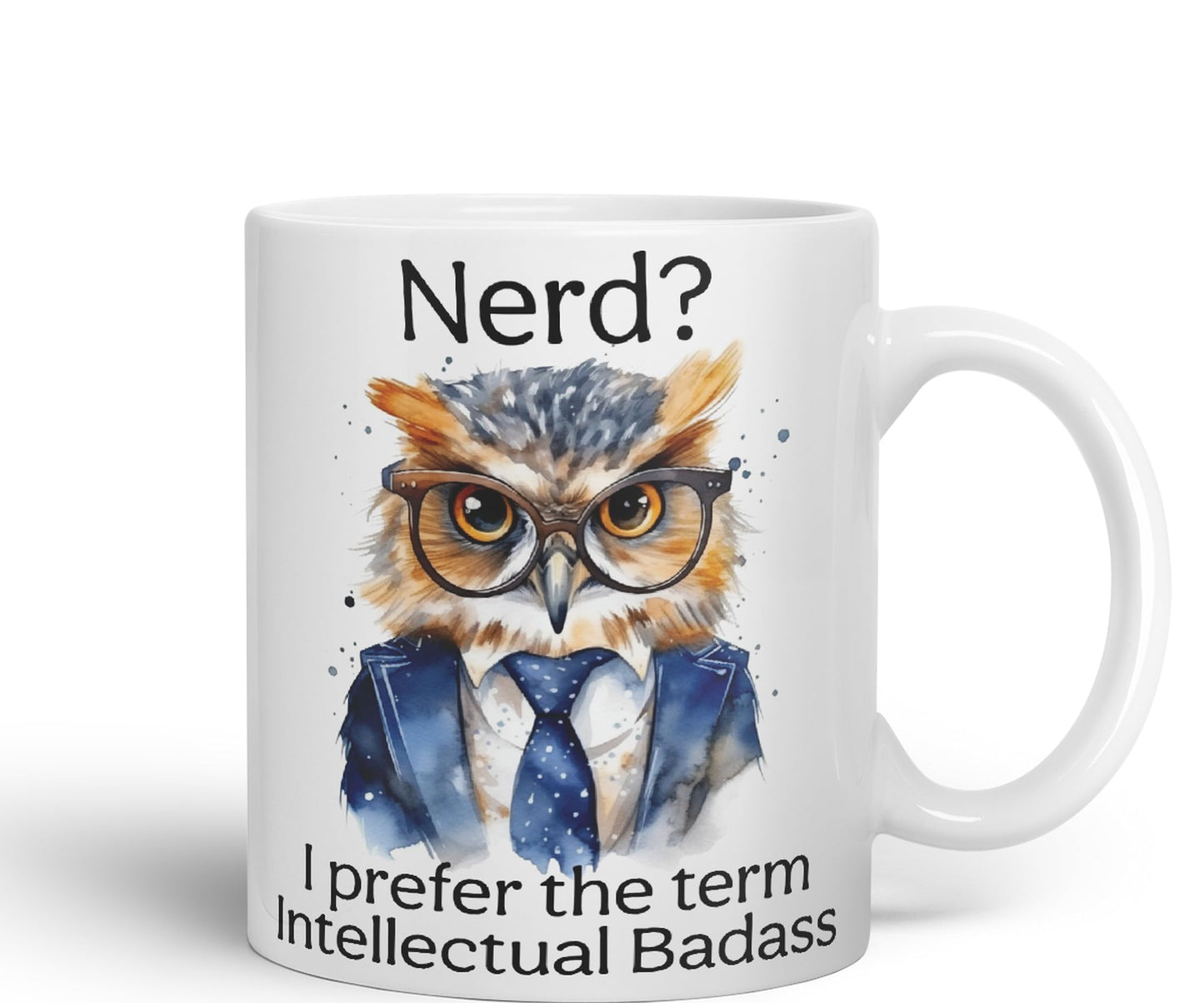 Nerd? I Prefer The Term Intellectual Badass Owl Joke sarkasm Sarcastic Ceramic Coloured Mug Cup for Tea Coffee Hot Brew 330ml 11Oz Gift