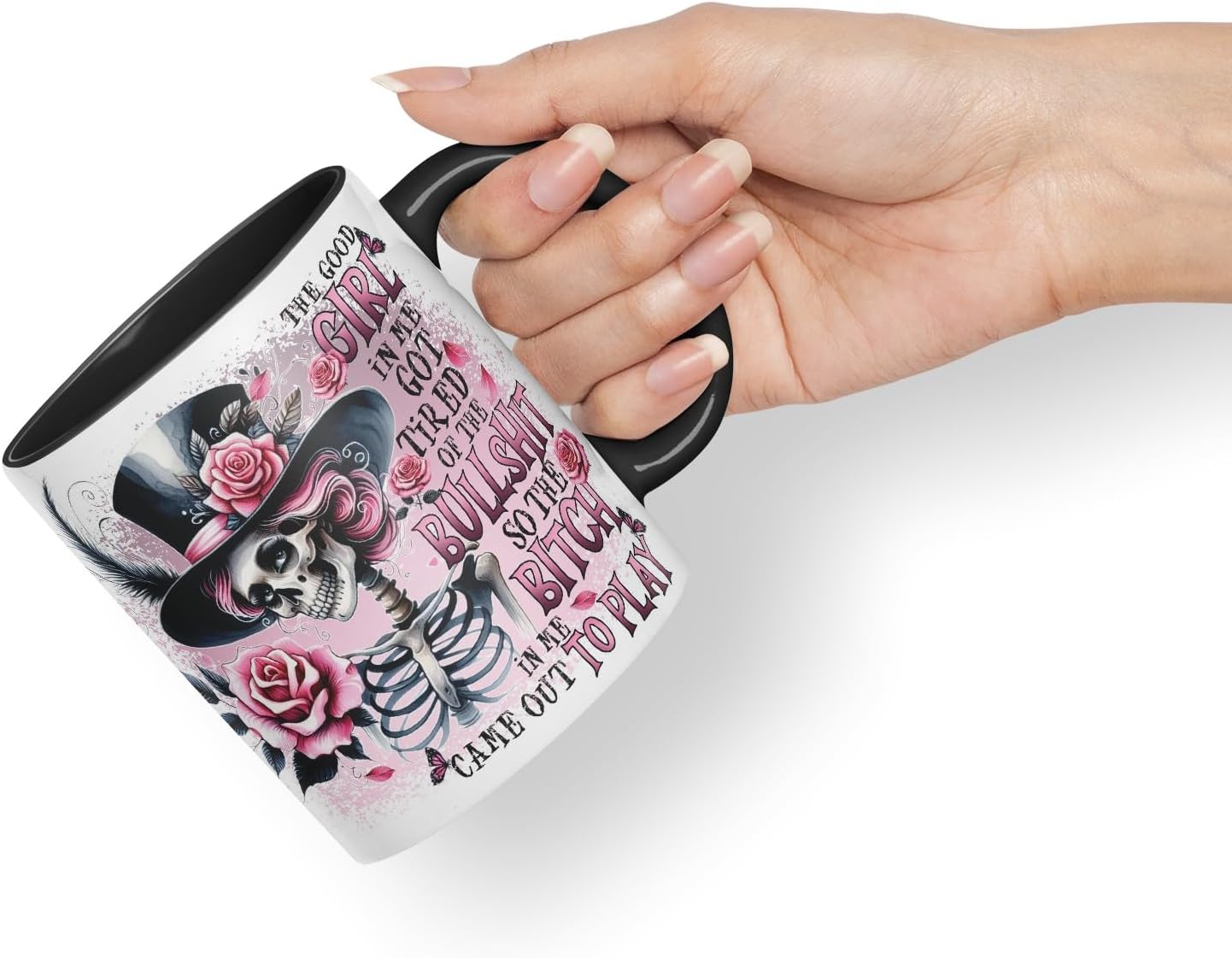 Vixar The Good Girl in Me Got Tired of The Bullsh*t So The B*tch in Me Came Out to Play Gothic Skeleton Coloured Mug Cup 11oz (Black)