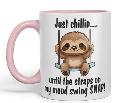 Just Chillin.. Until The Straps on My Mood Swing SNAP! Sarcastic Joke Ceramic Coloured Mug Cup for Tea Coffee Hot Brew 330ml 11Oz