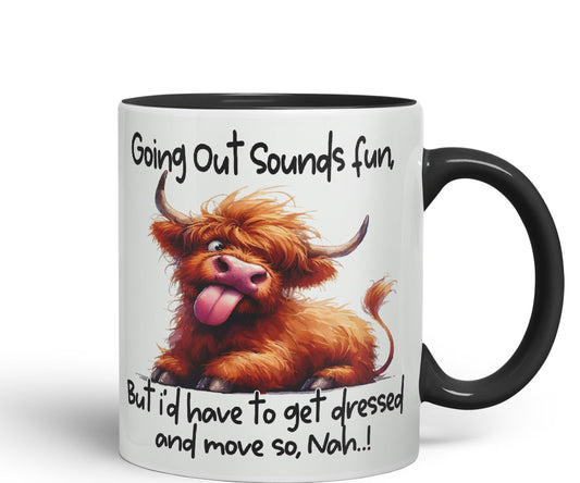 Going Out Sound Fun, Bute I'd Have to get Dressed and Move so, Nah…! Cow Highland Joke sarkasm Sarcastic Ceramic Coloured Mug Cup for Tea Coffee Hot Brew 330ml 11Oz Gift