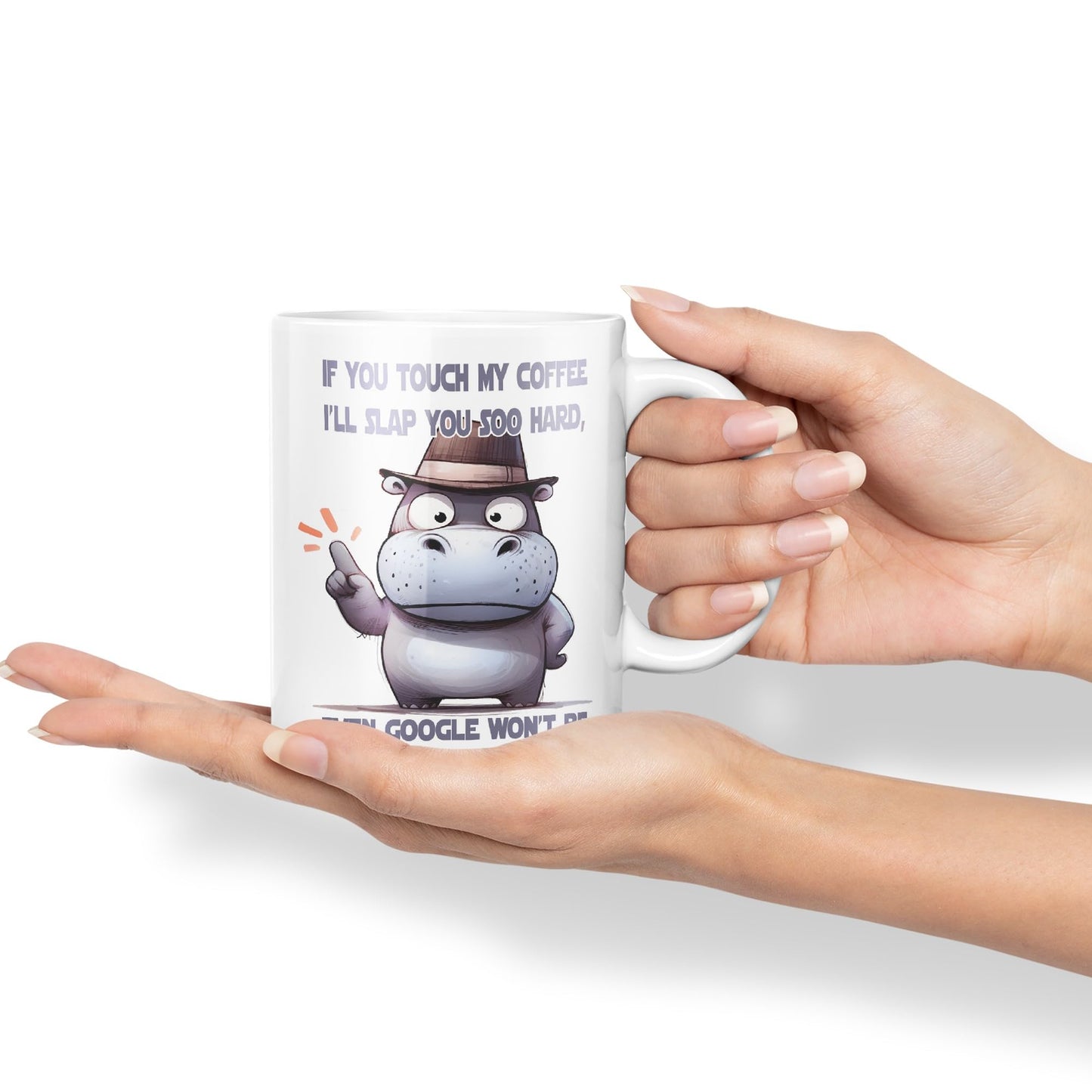 If You Touch My Coffee, I'll Slap You soo Hard, Even g... Won't be able to find You! Hippo Joke sarkasm Sarcastic Ceramic Coloured Mug Cup for Tea Coffee Hot Brew 330ml 11Oz Gift