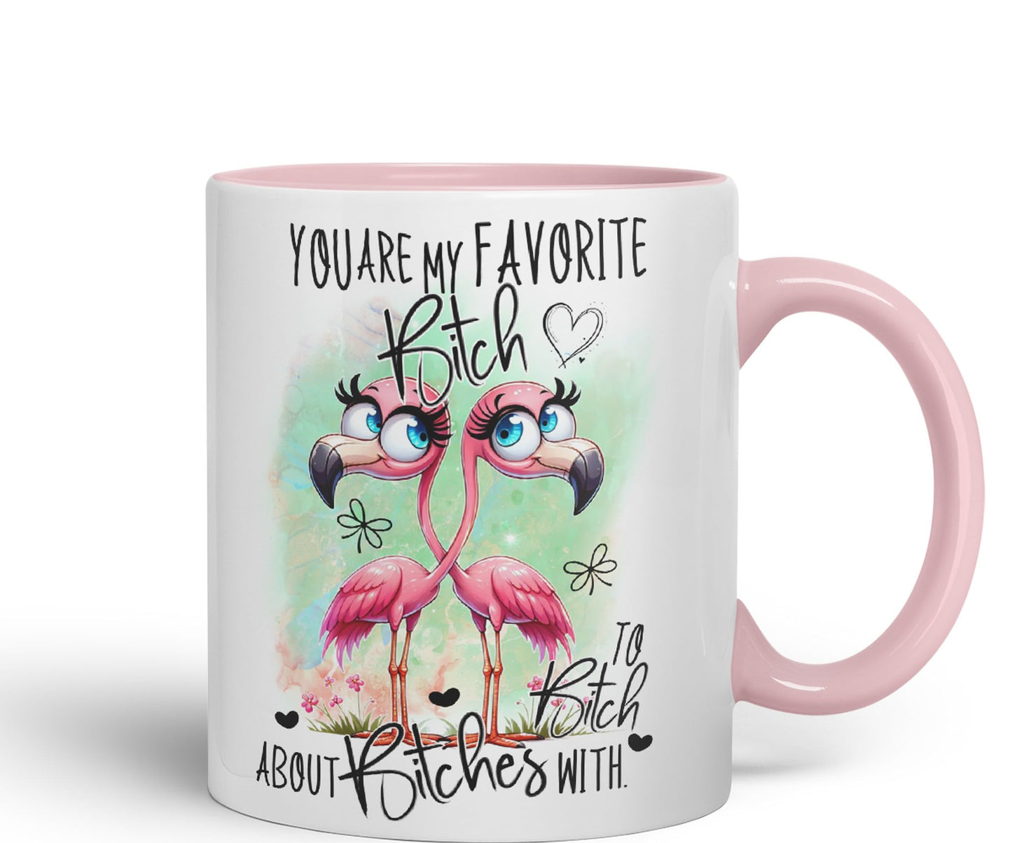 You are My Favorite Bitch, to Bitch About Bitches with Love, Flamingo Joke sarkasm Sarcastic Ceramic Coloured Mug Cup for Tea Coffee Hot Brew 330ml 11Oz Gift