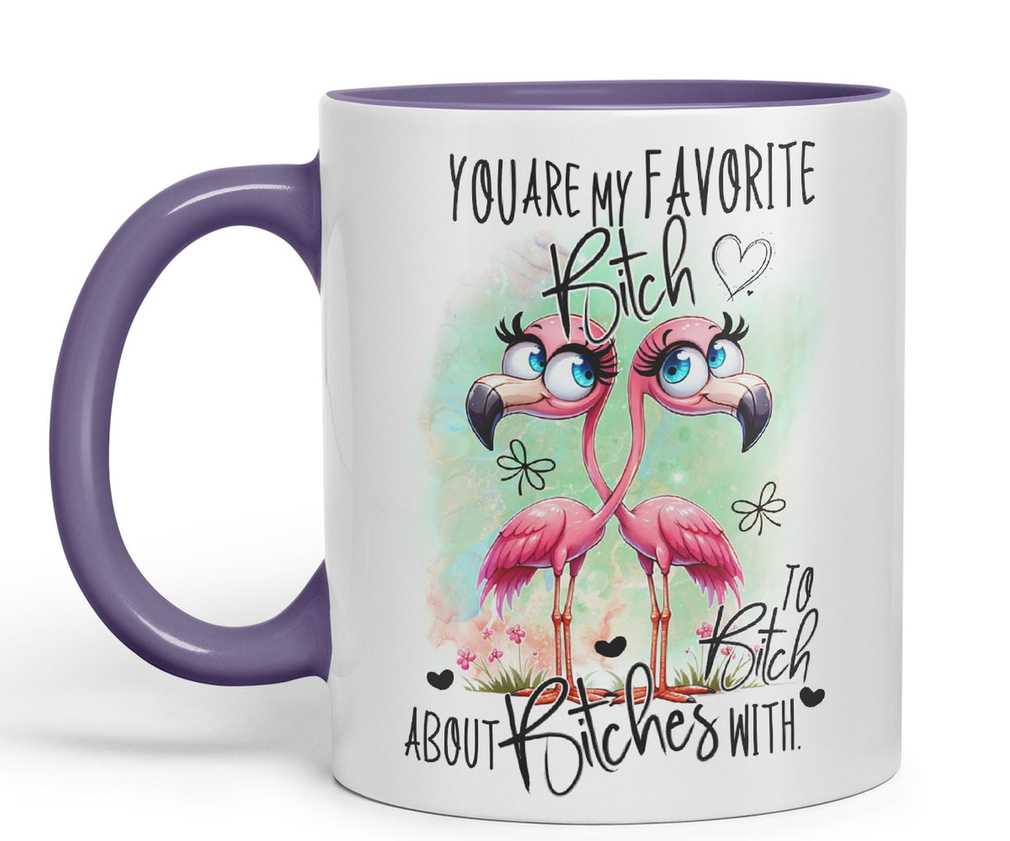 You are My Favorite Bitch, to Bitch About Bitches with Love, Flamingo Joke sarkasm Sarcastic Ceramic Coloured Mug Cup for Tea Coffee Hot Brew 330ml 11Oz Gift