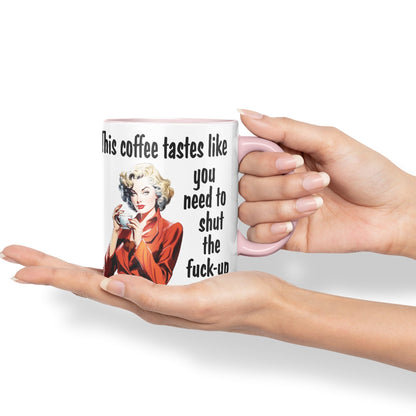 This Coffee Tastes Like You Need to Shut The f-up Sarcastic Joke Ceramic Coloured Mug Cup for Tea Coffee Hot Brew Gift 330ml 11 OZ Gift