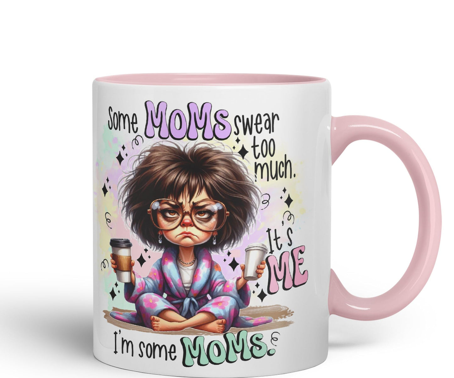 Some Moms Swear Too Much, It's Me I'm Some Moms, Joke sarkasm Sarcastic Ceramic Coloured Mug Cup for Tea Coffee Hot Brew 330ml 11Oz Gift