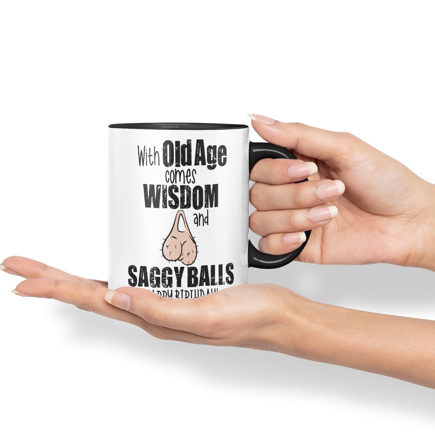 with Old Age Comes Wisdom and Saggy Balls Happy Birthday! Joke sarkasm Sarcastic Ceramic Coloured Mug Cup for Tea Coffee Hot Brew 330ml 11Oz Gift