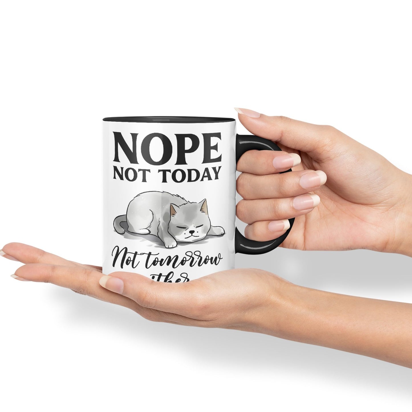 Nope not Today, Not Tomorrow Either Cats Sarcastic Joke Ceramic Coloured Mug Cup for Tea Coffee Hot Brew 330ml 11 Oz
