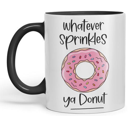 Whatever Sprinkles ya Donut Sarcastic Joke Ceramic Coloured Mug Cup for Tea Coffee Hot Brew Gift 330ml 11 OZ Gift