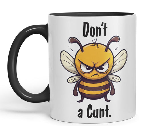 Don't be a Cun't Joke Sarcastic bee Ceramic Coloured Mug Cup for Tea Coffee Hot Brew 330ml 11Oz