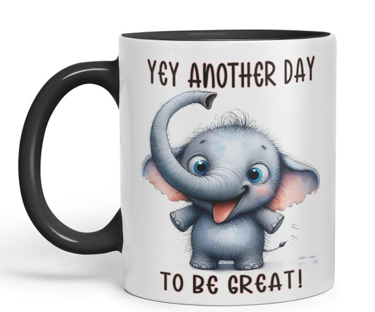 Hey Another Day to be Great Elephant, Joke sarkasm Sarcastic Ceramic Coloured Mug Cup for Tea Coffee Hot Brew 330ml 11Oz Gift