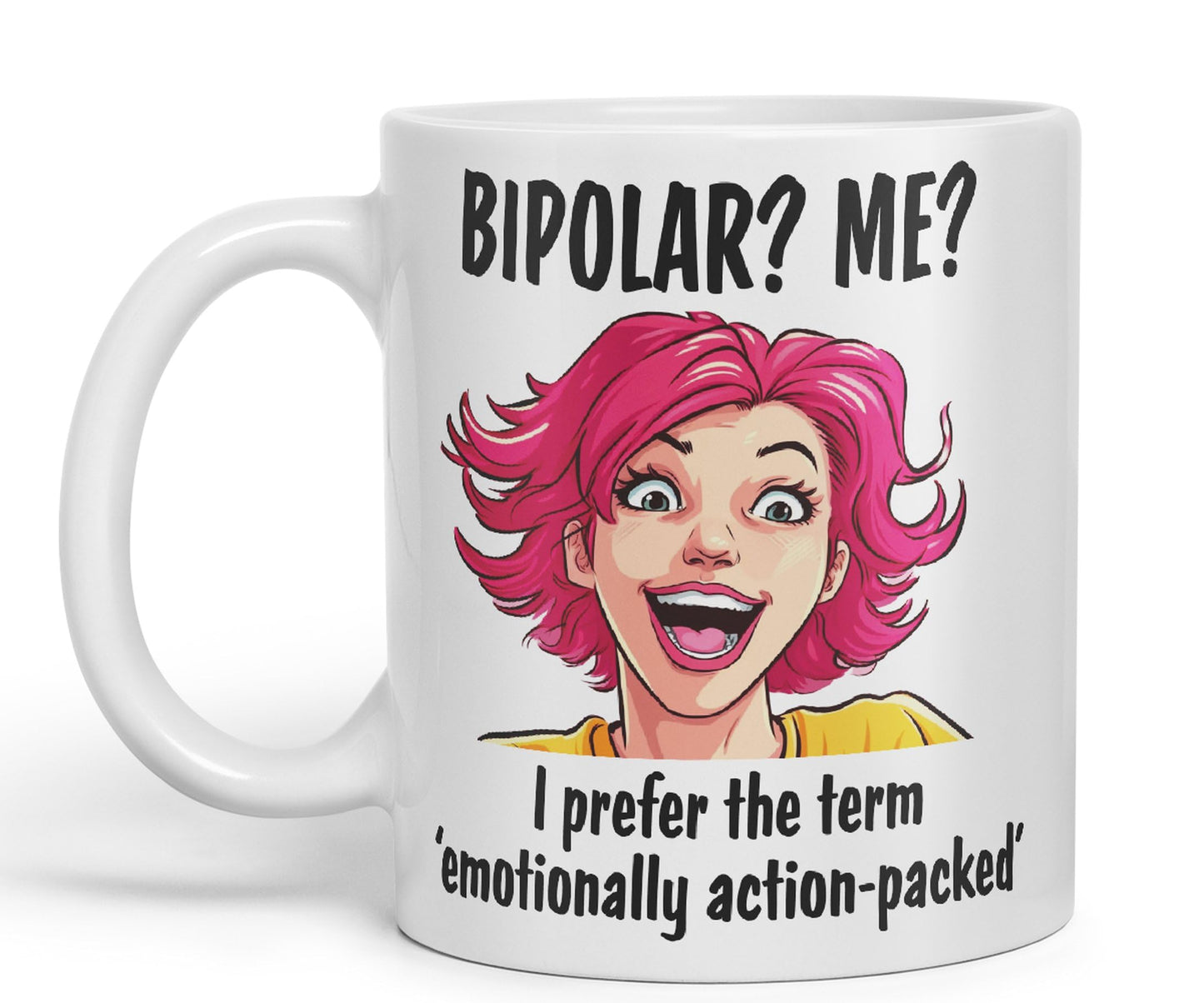 Bipolar? Me? I Prefer The Term Emotionally Action-Packed Joke Ceramic Coloured Mug Cup for Tea Coffee Hot Brew 330ml 11Oz