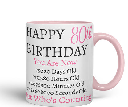 Vixar But Who's Counting Happy 80th Birthday Ceramic Coloured Mug Cup Gift Days Hours Minutes (Pink)