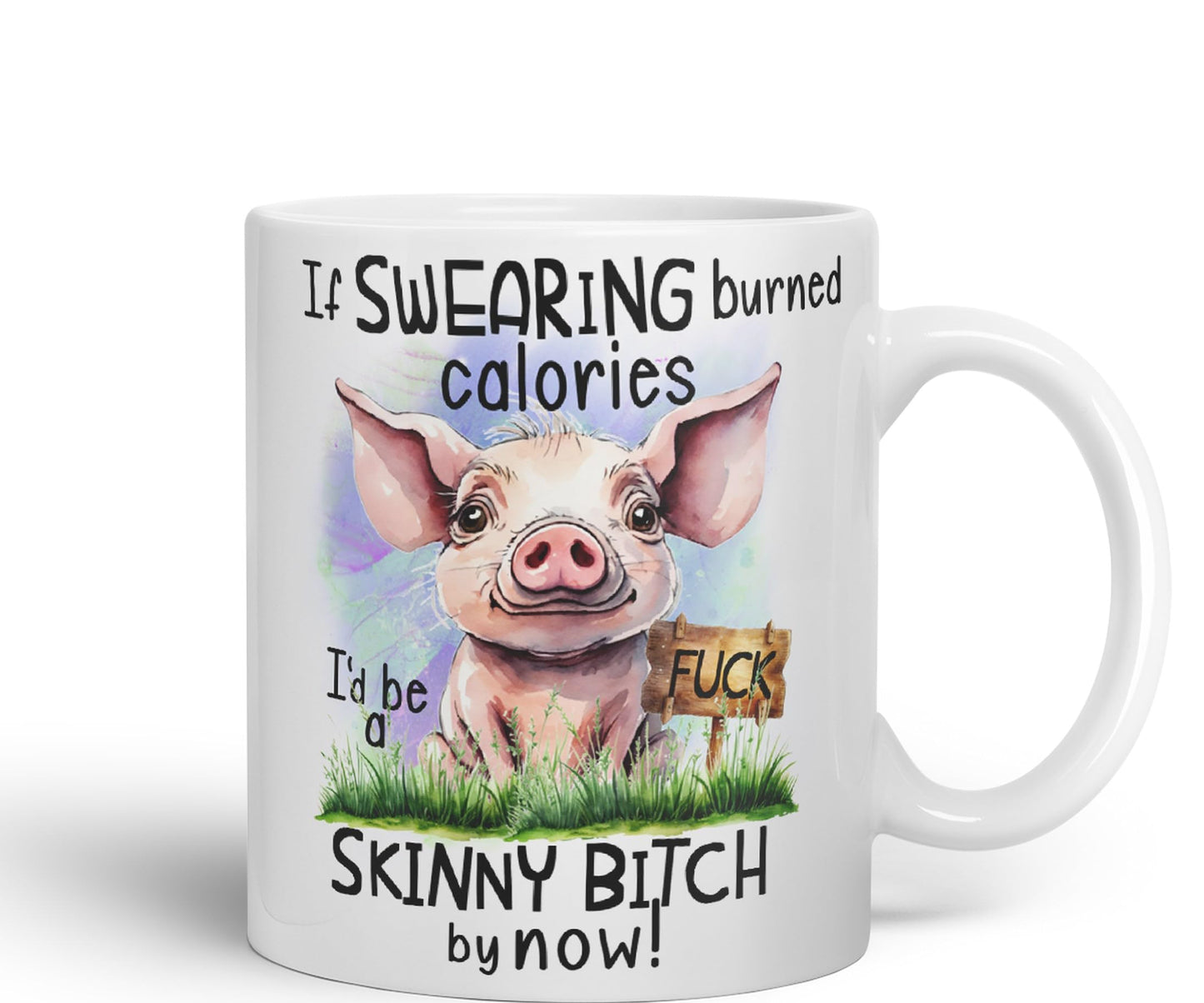 If Swearing Burned Calories, I'd be a Skinny Bitch by Now, Pigs Joke sarkasm Ceramic Coloured Mug Cup for Tea Coffee Hot Brew 330ml 11Oz Gift