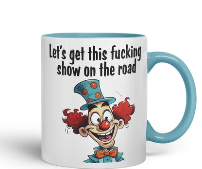 Let's get This fu.. Show on The Road Sarcastic Joke Ceramic Coloured Mug Cup for Tea Coffee Hot Brew 330ml 11 OZ