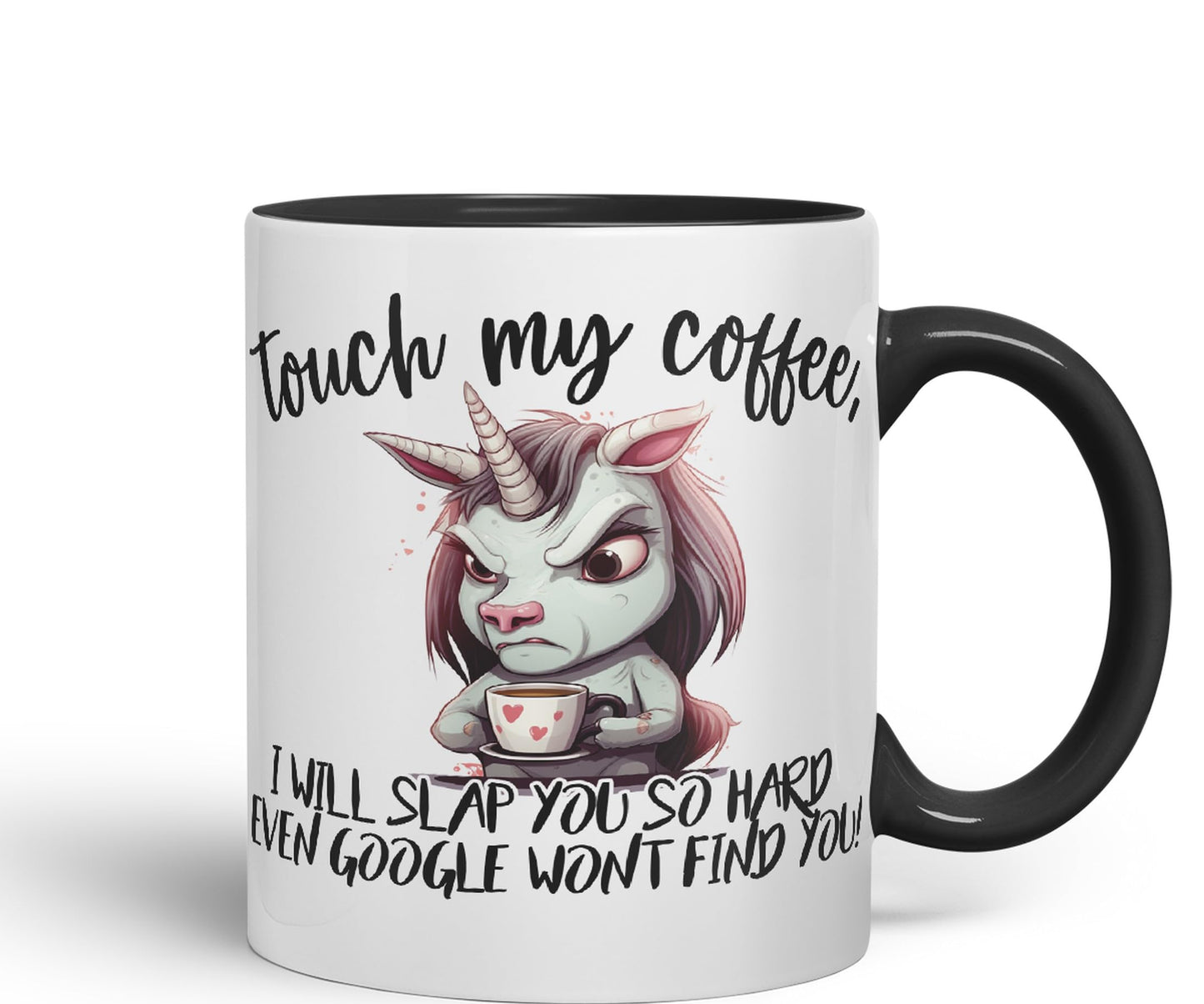 Touch My Coffee, I Will Slap You so Hard… Unicorn Joke sarkasm Sarcastic Ceramic Coloured Mug Cup for Tea Coffee Hot Brew 330ml 11Oz Gift