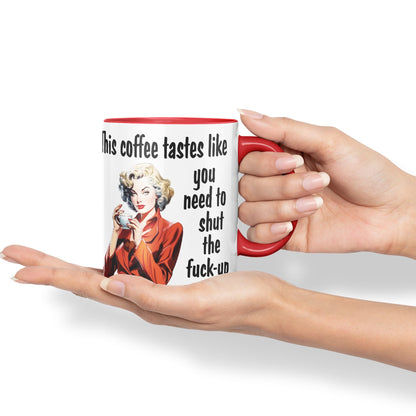 This Coffee Tastes Like You Need to Shut The f-up Sarcastic Joke Ceramic Coloured Mug Cup for Tea Coffee Hot Brew Gift 330ml 11 OZ Gift